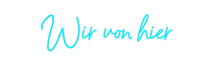 Custom Neon: Wir von hier